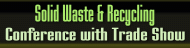 Solid Waste & Recycling Conference with Trade Show
